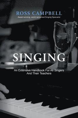 Singing - An Extensive Handbook for All Singers and Their Teachers 1