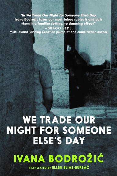 Ivana Bodrozic - We Trade Our Night for Someone Else's Day, Häftad