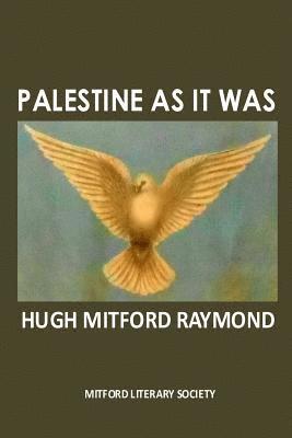 Hugh Mitford Raymond, Hugh Mitford Raymond - Palestine as it Was, Häftad