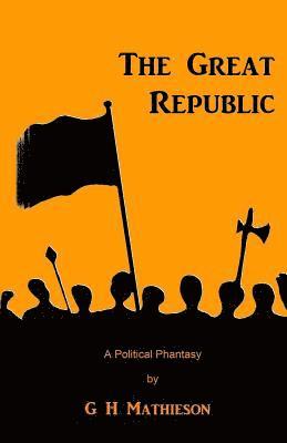 The Great Republic: A Political Phantasy 1