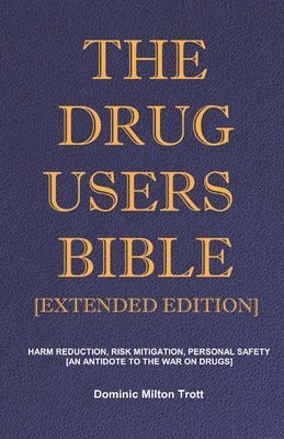 bokomslag The Drug Users Bible [Extended Edition]