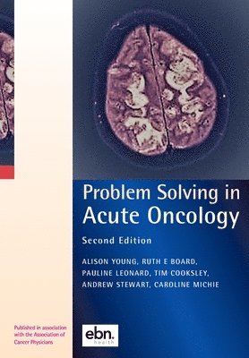 Alison Young, Ruth Board, Pauline Leonard, Tim Cooksley, Andrew Stewart, Caroline Michie - Problem Solving in Acute Oncology, Häftad