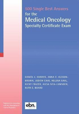 500 Single Best Answers for the Medical Oncology Specialty Certificate Exam 1