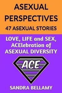 bokomslag ASEXUAL PERSPECTIVES: 47 Asexual Stories