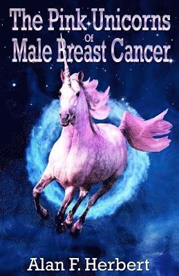 bokomslag The Pink Unicorns of Male Breast Cancer