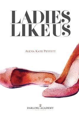 Ladies Like Us: A Modern Girl's Guide to Self-Discovery, Self-Confidence and Love 1