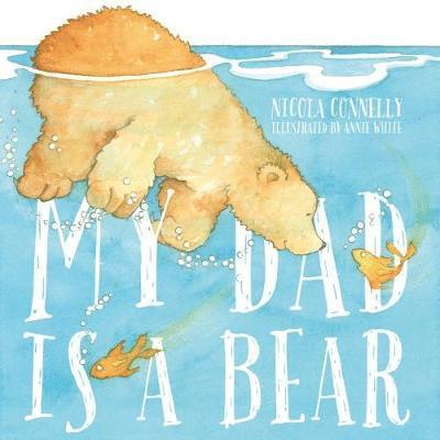 Nicola Connelly - My Dad is a Bear, Häftad