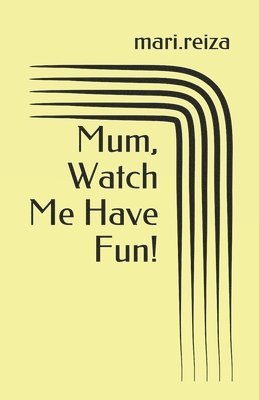 bokomslag Mum, Watch Me Have Fun!: Inherited Identities