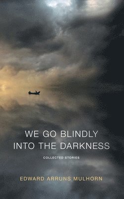 We go blindly into the darkness 1