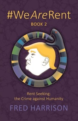 Fred Harrison - #WeAreRent Book 2 Rent seeking, Häftad