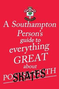 bokomslag A Southampton Person's Guide to Everything Great About Portsmouth