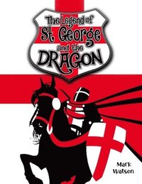 bokomslag St George and the Dragon: The Legend of Saint George and the Dragon