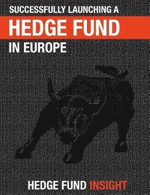 bokomslag Successfully Launching A Hedge Fund In Europe: Practical Guidance For New Managers