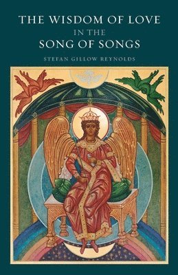 Stefan Gillow Reynolds - The Wisdom of Love in the Song of Songs, Häftad