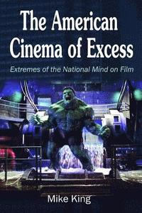bokomslag The American Cinema of Excess: Extremes of the National Mind on Film