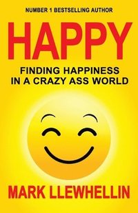 bokomslag Happy: Finding Happiness in a Crazy Ass World