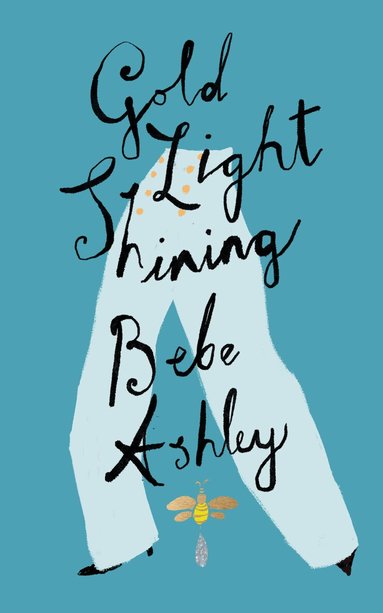 Bebe Ashley - Gold Light Shining, Häftad