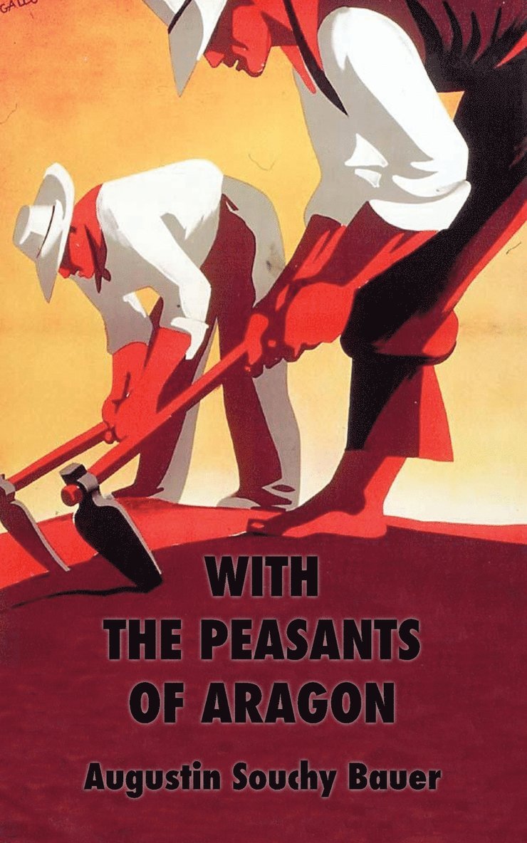 Augustin Souchy - With the Peasants of Aragon: Libertarian Communism In The Liberated Areas, Häftad