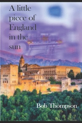 Bob Thompson - A little piece of England in the sun, Häftad
