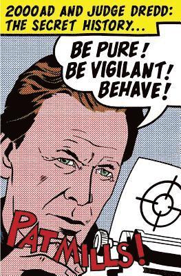 bokomslag Be Pure! Be Vigilant! Behave!: 2000AD & Judge Dredd: The Secret History
