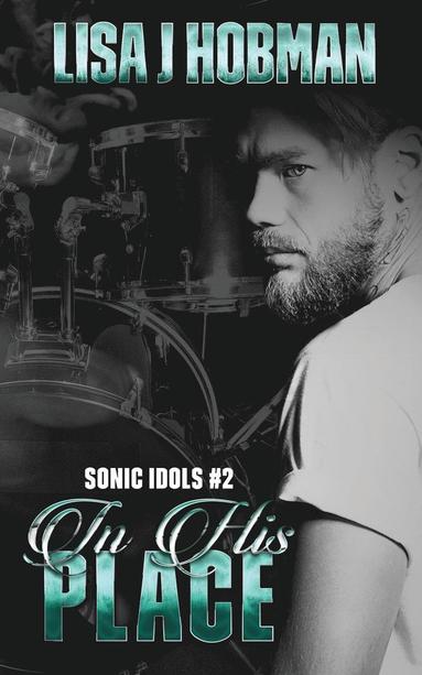 Lisa J. Hobman, Karen Sanders - In His Place: Sonic Idols Book #2, Häftad