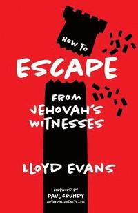 bokomslag How to Escape From Jehovah's Witnesses