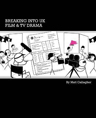 Matt Gallagher - Breaking into UK Film and TV Drama, Häftad
