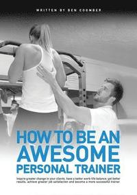 bokomslag How to be an Awesome Personal Trainer