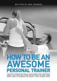 bokomslag How to be an Awesome Personal Trainer