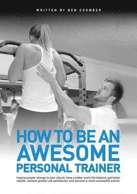 How to be an Awesome Personal Trainer 1