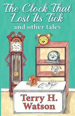 The Clock That Lost Its Tick and Other Tales 1