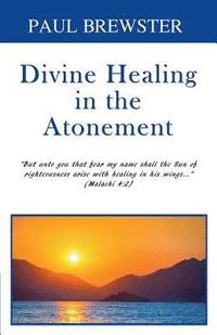 bokomslag Divine Healing in the Atonement