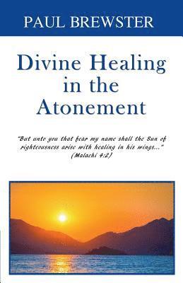 Divine Healing in the Atonement 1