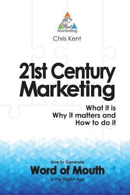 21st Century Marketing: What it is, why it matters and how to do it: How to Generate Word of Mouth in the Digital Age (B&W) 1