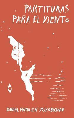 Daniel Macmillen Voskoboynik - Partituras para el viento, Häftad