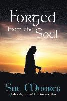 bokomslag Forged from the Soul: A true life story. Soul searching and unlike any other