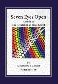 bokomslag Seven Eyes Open: A Study Of The Revelation Of Jesus Christ: (Fifth Edition)