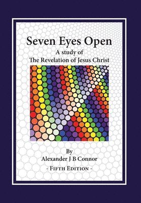 bokomslag Seven Eyes Open: A Study Of The Revelation Of Jesus Christ: (Fifth Edition)