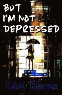bokomslag But I'm Not Depressed
