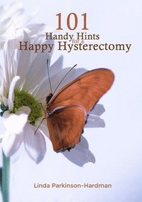 bokomslag 101 Handy Hints for a Happy Hysterectomy