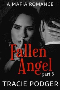 bokomslag Fallen Angel, Part 5: Fallen Angel Series - A Mafia Romance