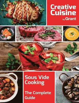 Sous Vide Cooking - The Complete Guide: A complete guide to sous vide cooking, complete with cooking guides, recipes, hints and tips 1