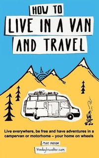 bokomslag How to Live in a Van and Travel