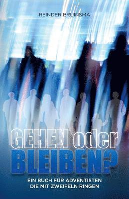 Reinder Bruinsma - Gehen Oder Bleiben?: Ein Buch Für Adventisten Die Mit Zweifeln Ringen, Häftad