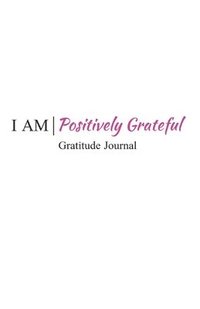 bokomslag I Am Positively Grateful