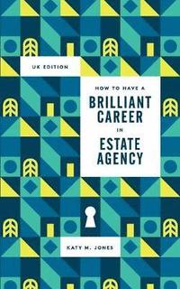 bokomslag How to Have a Brilliant Career in Estate Agency