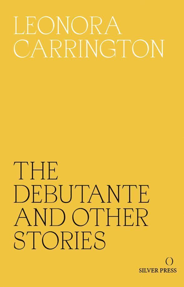 Leonora Carrington - Debutante and Other Stories, Häftad
