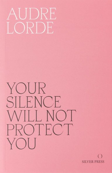 Audre Lorde - Your Silence Will Not Protect You, Häftad
