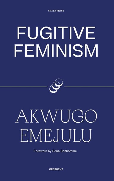 Akwugo Emejulu - Fugitive Feminism, Häftad