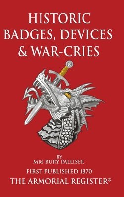 Bury Palliser - Historic Devices, Badges and War-Cries, Inbunden